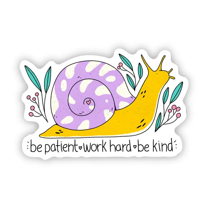 "Be Patient. Work Hard. Be Kind" Sticker