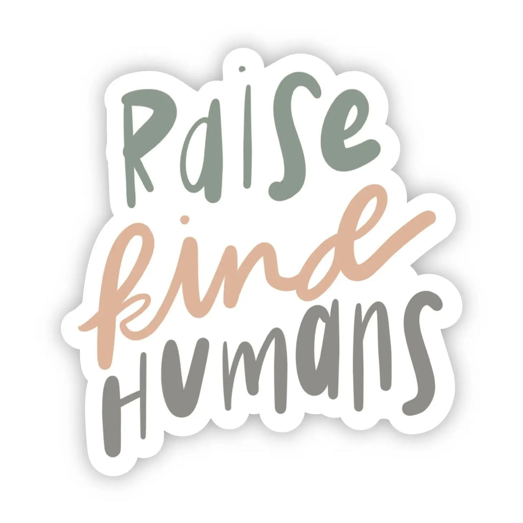 Raise Kind Humans Sticker - Blickenstaffs Toy Store