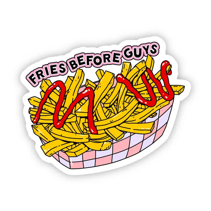 "Fries before guys" sticker