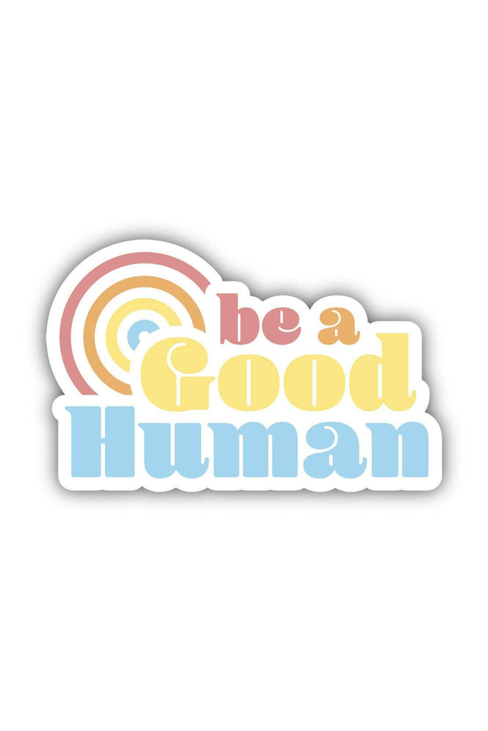 Be A Good Human Positivity Sticker - Blickenstaffs Toy Store