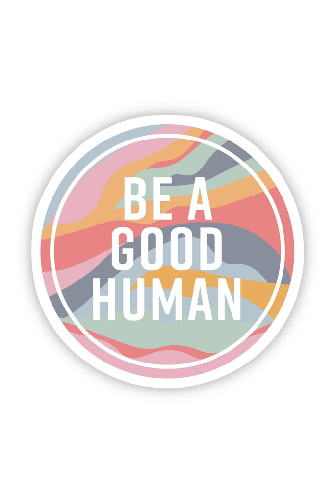 Be A Good Human Sticker - Blickenstaffs Toy Store