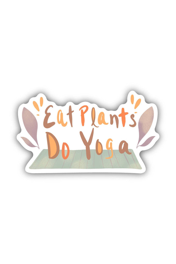 Eat Plants Do Yoga Yoga Sticker - Blickenstaffs Toy Store