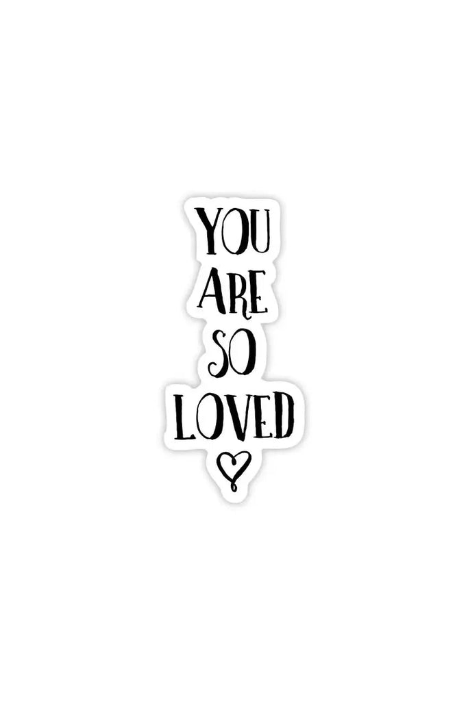 you are so loved sticker
