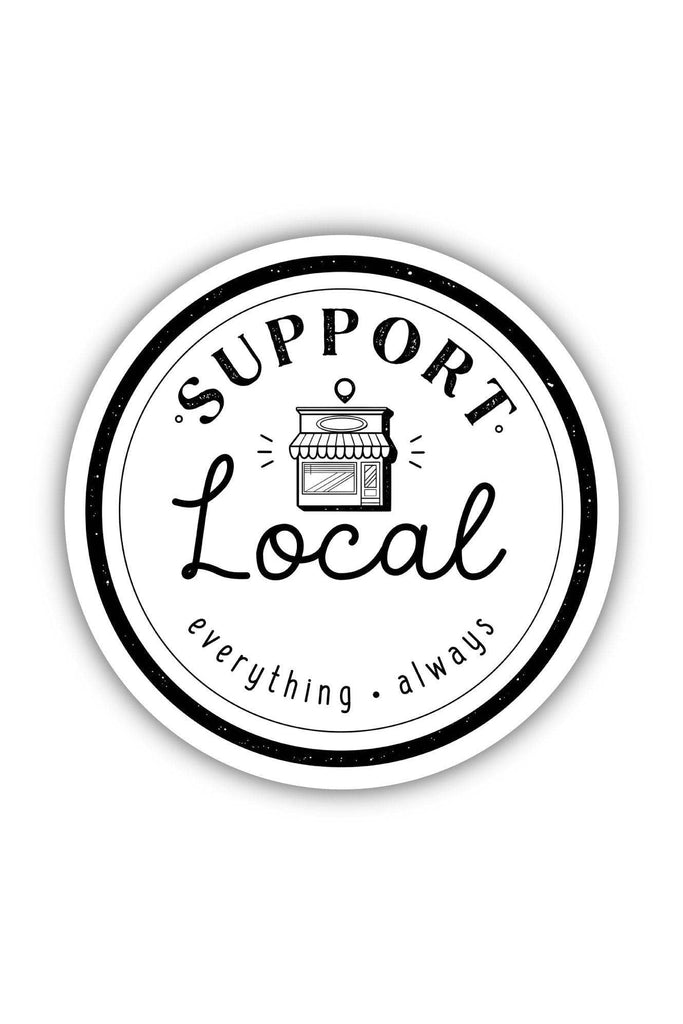 Support Local Everything Always Sticker - Blickenstaffs Toy Store